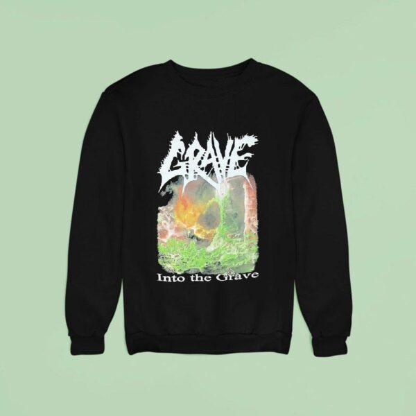 Grave Into The Grave Sweatshirt