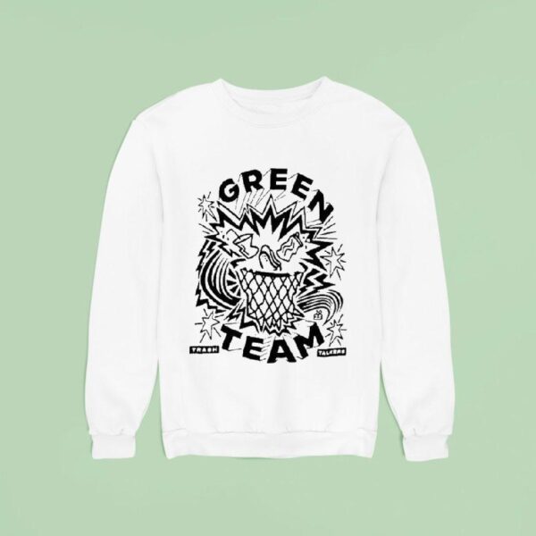 Green Team Trash Talkers Sweatshirt