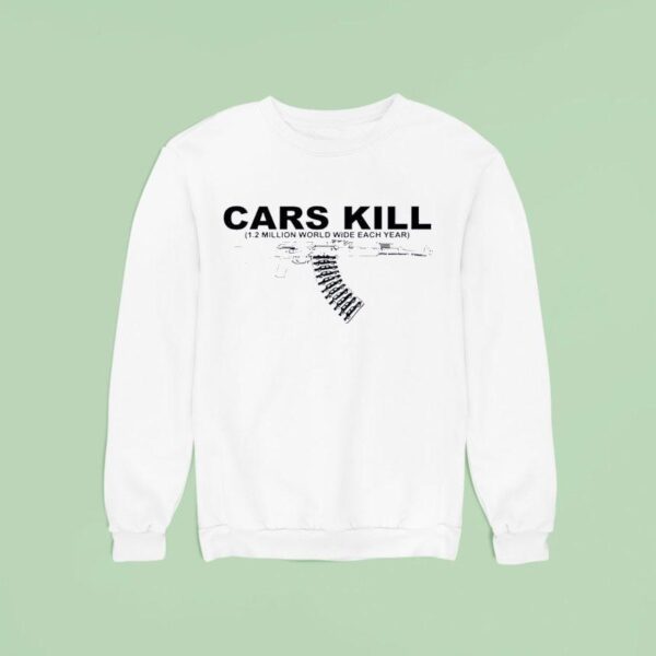 Gun Cars Kill Million World Wide Each Year Sweatshirt