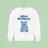 Happy Gilmore Where My Hug At Bear Hug Hear Sweatshirt