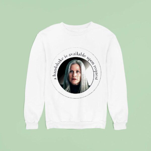 Harmony Cobel Severance A Handshake Is Available Upon Reques Sweatshirt