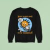 Have A Nice Day Then Go Yourself Sweatshirt