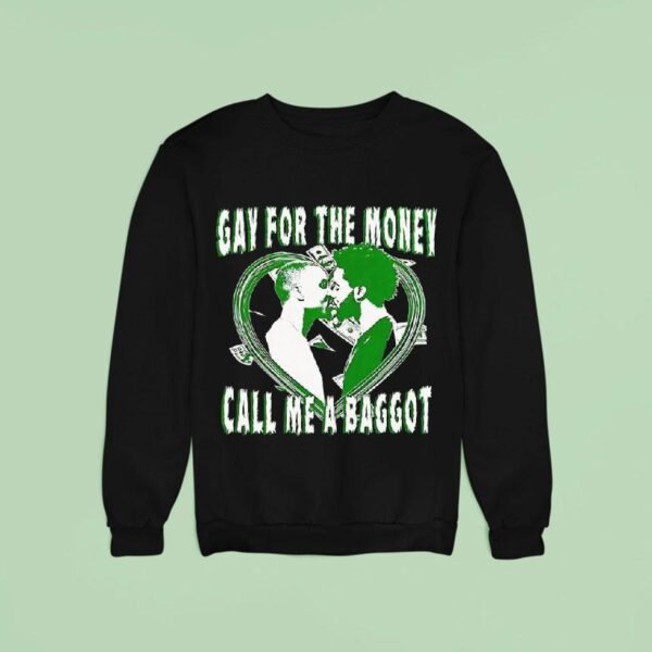 Heart Gay For The Money Call Me A Baggo Sweatshirt