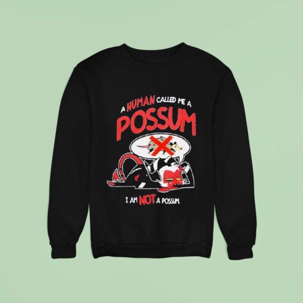 Helluva Boss Moxxie A Human Called Me A Possum I Am Not A Possum Sweatshirt