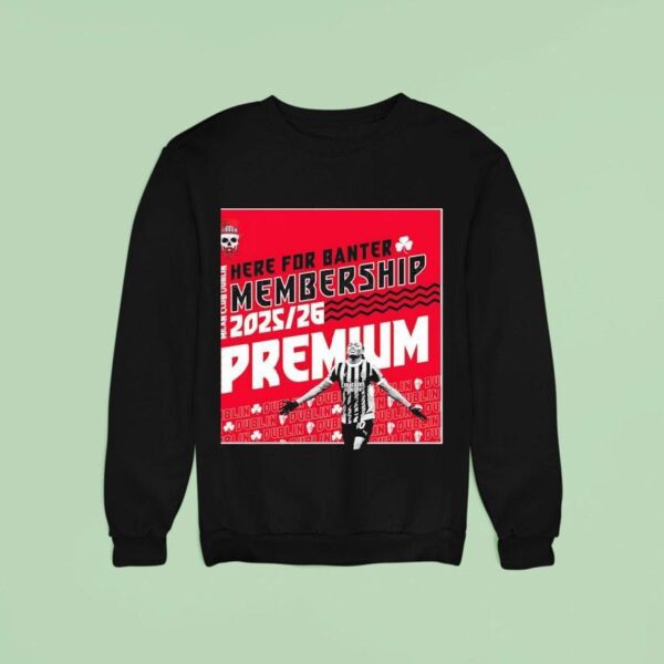 Here For Banter Membership Milan Club Dublin Sweatshirt