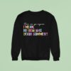Here We Go Again I Mean Hi How Was Your Summer Sweatshirt