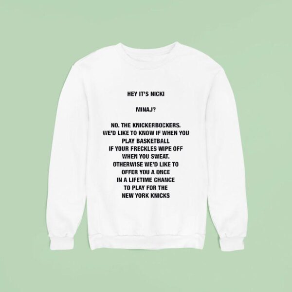 Hey It S Nicki Minaj No The Knickerbockers We D Like To Know If When You Play Basketball Sweatshirt