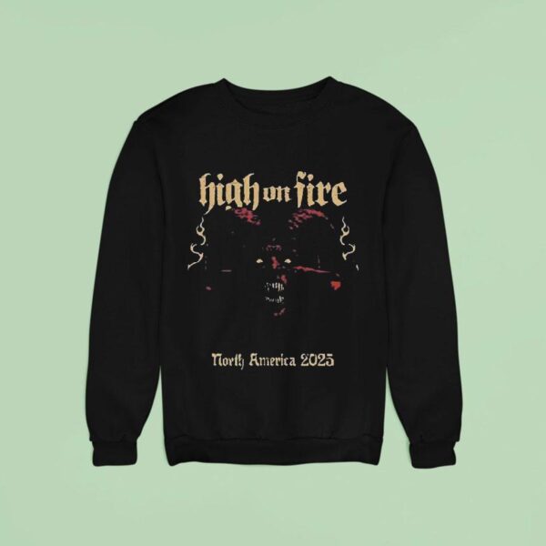 High On Fire North America Start In Vancouver Bc At The Pearl On September Th Sweatshirt