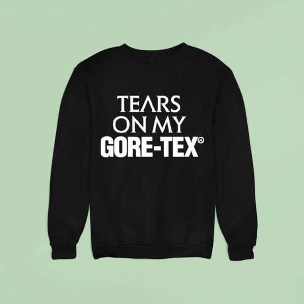 High Vis Tears On My Gore Tex Sweatshirt