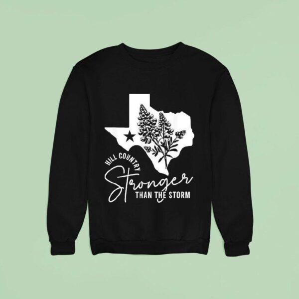 Hill Country Strong Than The Storm Sweatshirt