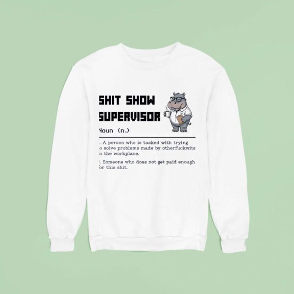Hippo Sht Show Supervisor Noun Meaning Definition Sweatshirt