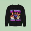 Hitting Maxes Avoid Taxes Money Sweatshirt