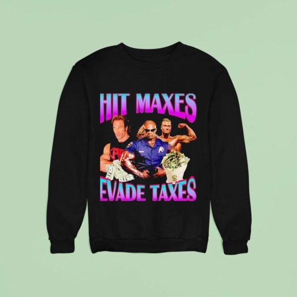 Hitting Maxes Avoid Taxes Money Sweatshirt