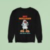 Hot Mulligan Why Would I Watch Halloween Sweatshirt