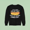 Hotdog It S Not Th Of July Until My Wiener Comes Ou Sweatshirt