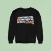 Houston Rockets Sometimes You Sometimes Me Always Clutch Sweatshirt