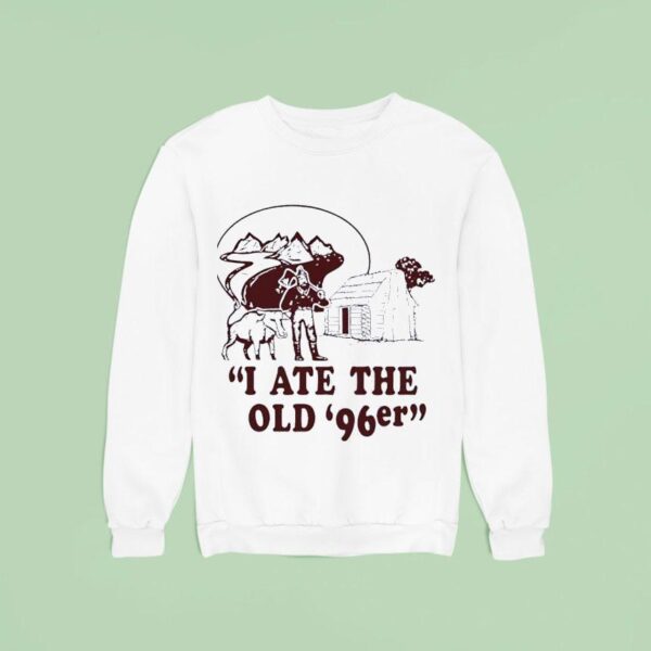 I Ate The Old Er Sweatshirt