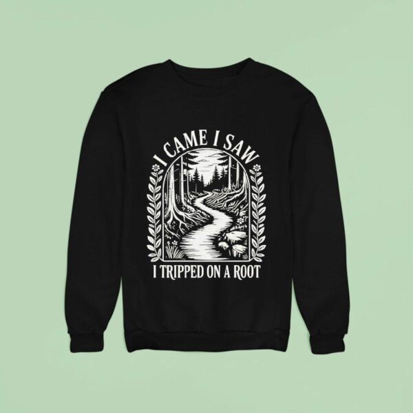 I Came I Saw I Tripped On A Roo Sweatshirt