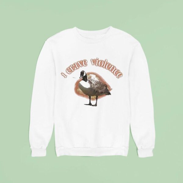 I Crave Violence Goose Sweatshirt