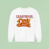 I D Rather Be Snorting Ants With Ozzy Osbourne Sweatshirt