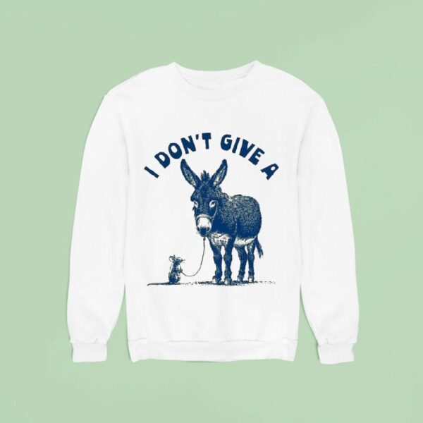 I Don T Give A Rat S Ass Donkey Ra Sweatshirt