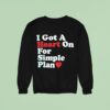 I Got A Heart On For Simple Plan Sweatshirt