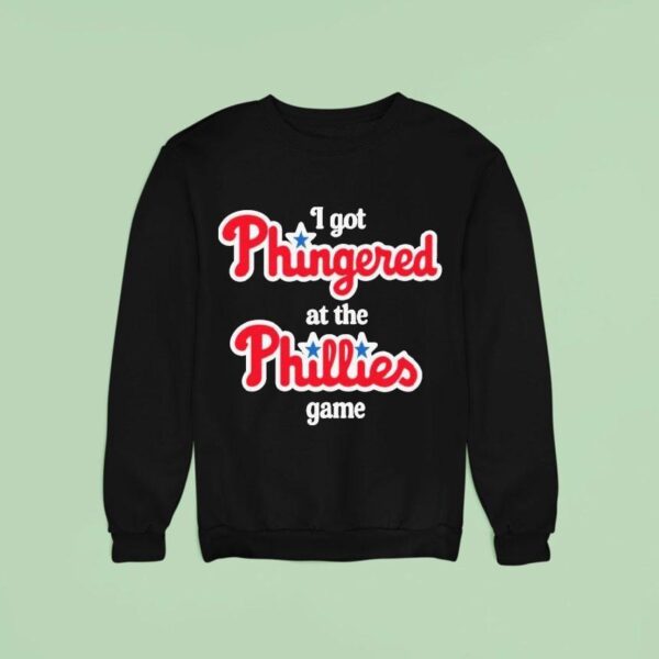 I Got Phingered At The Philadelphia Phillies Game Sweatshirt