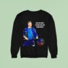 I Hope We Didn T Do Something Bad Chris Martin Coldplay Concert Tour Sweatshirt