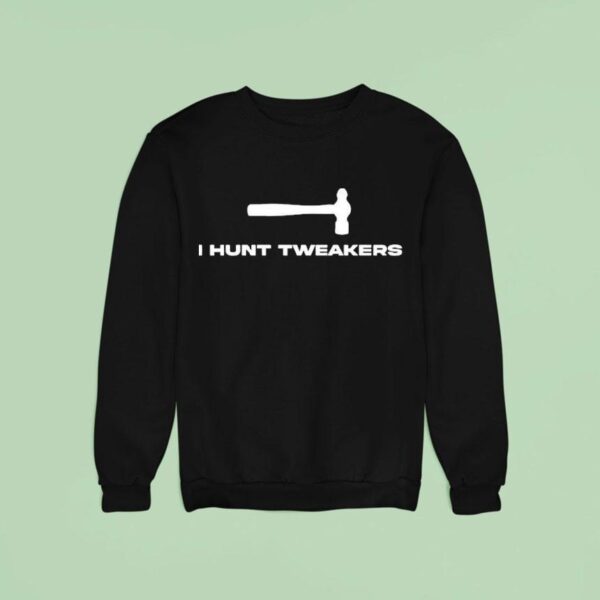 I Hunt Tweakers Sweatshirt