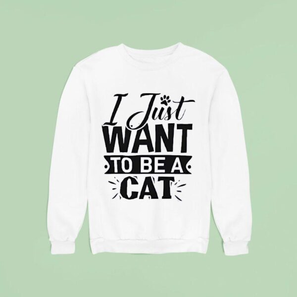 I Just Want To Be A Ca Sweatshirt