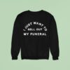 I Just Want To Sell Out My Funeral Sweatshirt