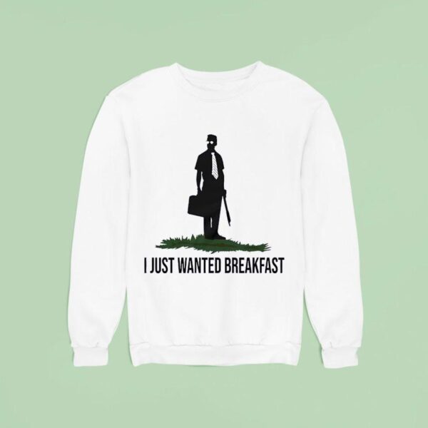 I Just Wanted Breakfast Style Don T Tread On Me Sweatshirt