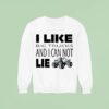 I Like Big Trucks And I Can Not Lie Truthful Sweatshirt
