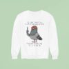 I Ll Shit Right In Your Goddamn Mouth Sweatshirt