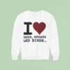 I Love Beer Sports And Birds Sweatshirt