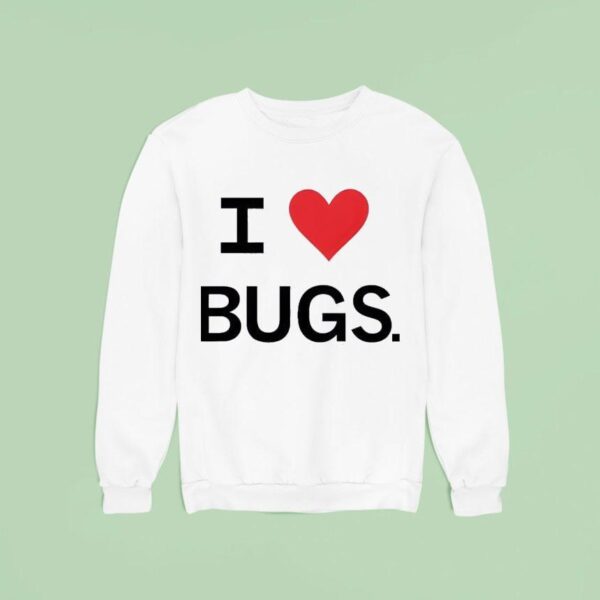 I Love Bugs Funny Sweatshirt