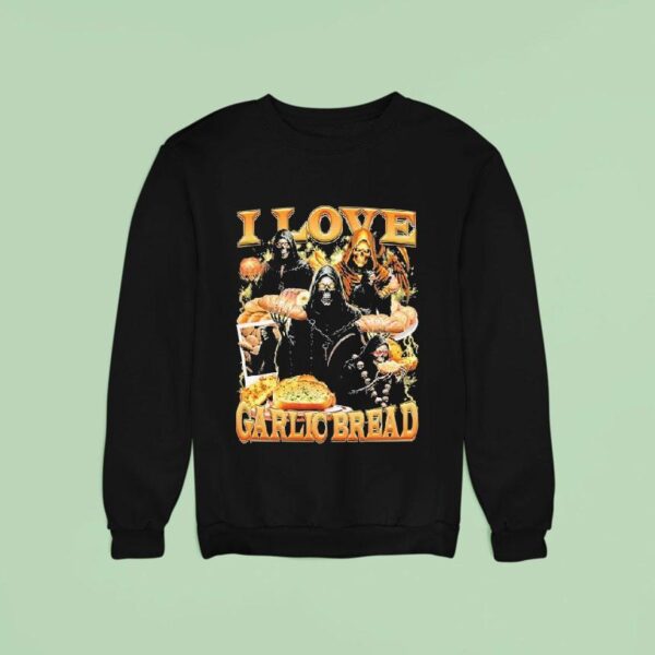 I Love Garlic Bread Grim Reaper Sweatshirt