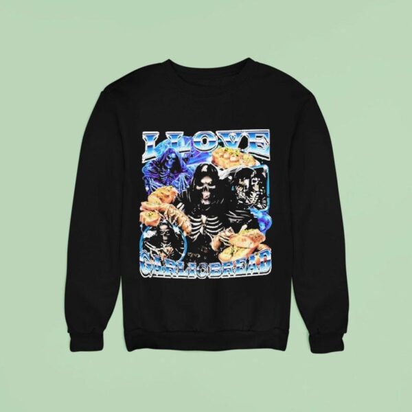 I Love Garlic Bread S Sweatshirt