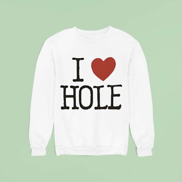 I Love Hole Sweatshirt