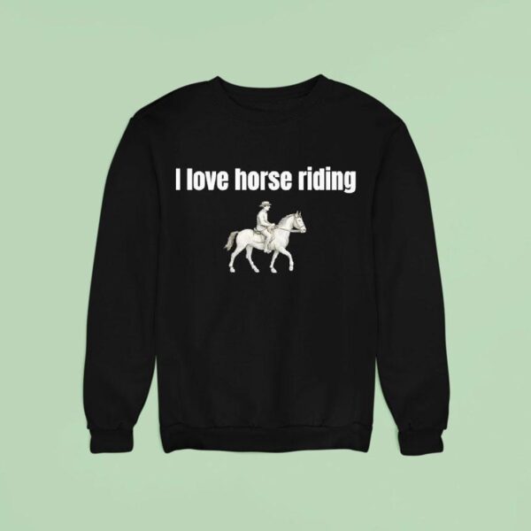 I Love Horse Riding Sweatshirt