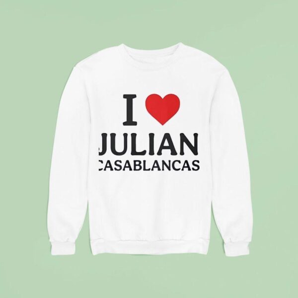 I Love Julian Casablancas Sweatshirt