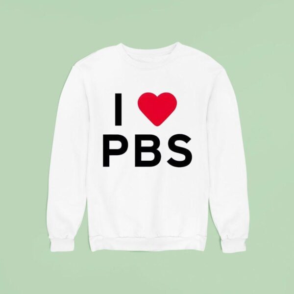I Love Pbs New Sweatshirt