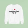 I Love Ragebaiting My Gf Sweatshirt