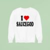 I Love Saucegod Sweatshirt