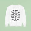 I M Either Listening To My Favorite Band Or Cheating On My Wife Sweatshirt