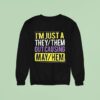 I M Just A They Or Them Out Causing Mayhem Sweatshirt
