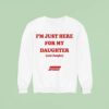 I M Just Here For My Daughter And Jongho Az Sweatshirt