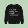 I M Not Doing Shit Today Mission Accomplished Sweatshirt