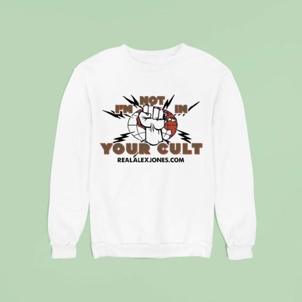 I M Not In Your Cult Figh Sweatshirt