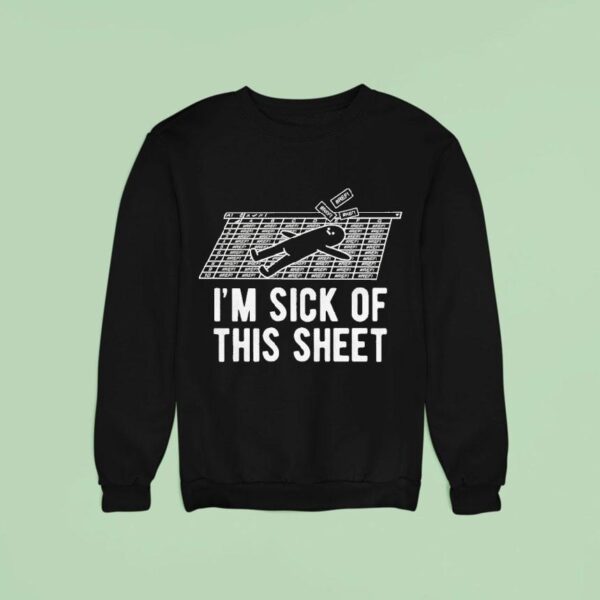 I M Sick Of This Shee Sweatshirt